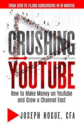 Must-Read Guide: Crushing YouTube: How to Start a YouTube Channel, Launch Your YouTube Business and Make Money from Amazon