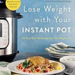 Transform Your Health: A Comprehensive Review of ‘Lose Weight with Your Instant Pot: 60 Easy One-Pot Recipes for Fast Weight Loss (Lose Weight By Eating)’ Transform Your Health: A Comprehensive Review of ‘Lose Weight with Your Instant Pot: 60 Easy One-Pot Recipes for Fast Weight Loss (Lose Weight By Eating)’
