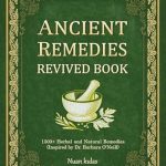 Discover the Healing Power of Nature: A Comprehensive Review of ANCIENT REMEDIES REVIVED BOOK: 1500+ Herbal and Natural Remedies (Inspired by Dr. Barbara O’Neill)