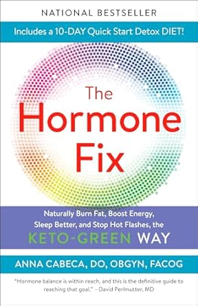 Unlock Your Best Self: A Comprehensive Review of The Hormone Fix: Burn Fat Naturally, Boost Energy, Sleep Better, and Stop Hot Flashes, the Keto-Green Way