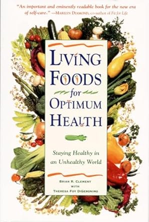 Transform Your Health Today: A Comprehensive Review of ‘Living Foods for Optimum Health: Staying Healthy in an Unhealthy World’
