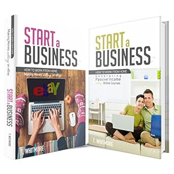 Essential Guide for Entrepreneurs: A Comprehensive Review of ‘How to Start a Business: 2 Manuscripts – How to Work from Home Making Money Selling on eBay and Online Courses from Amazon’