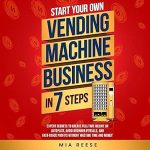 Unlock Your Entrepreneurial Potential: A Comprehensive Review of ‘Start Your Own Vending Machine Business in 7 Steps’ from Amazon