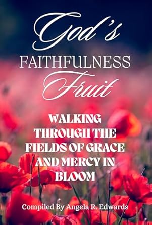 Discover Life-Changing Insights in God’s Faithfulness Fruit: Walking Through the Fields of Grace and Mercy in Bloom (God’s Fruit) – A Must-Read Review!