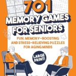 Unlock Your Mind: A Comprehensive Review of Memory Games for Seniors: 701 Fun, Memory-Boosting and Stress-Relieving Puzzles (XXL Large Print)