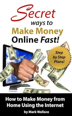 Discover the Hidden Gems: A Comprehensive Review of ‘Secret Ways to Make Money Online Fast! Step-by-Step Plans for How to Make Money from Home Using the Internet: Earn ,500 Per Week Making Money Online!’