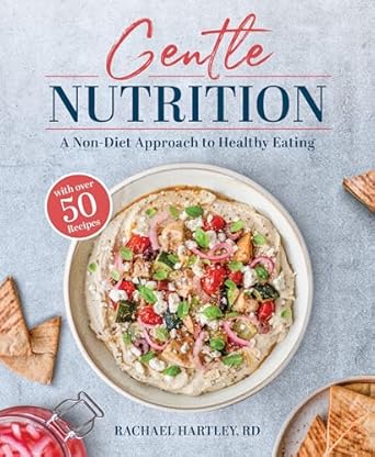 Transform Your Relationship with Food: A Comprehensive Review of ‘Gentle Nutrition: A Non-Diet Approach to Healthy Eating’