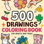 Discover Ultimate Relaxation with This Must-Have: Coloring Book For Adults and Teens: 500 Drawings To Color Featuring Cozy Treats, Flowers, Gifts, Hygge & Seasonal Vibes, and More in Collage-style for … & Relaxation (Stocking Stuffers For Women)
