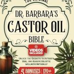 Unlocking Natural Healing: A Comprehensive Review of Dr. Barbara’s Castor Oil Bible: The Original Collection of Powerful Recipes, Secrets & Lost Remedies Inspired by Barbara O’Neill’s Teachings | Detoxify, Heal, and Achieve Holistic Wellness Naturally