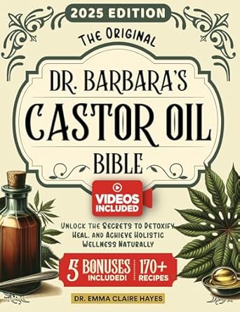 Unlocking Natural Healing: A Comprehensive Review of Dr. Barbara’s Castor Oil Bible: The Original Collection of Powerful Recipes, Secrets & Lost Remedies Inspired by Barbara O’Neill’s Teachings | Detoxify, Heal, and Achieve Holistic Wellness Naturally