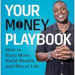 Unlock Financial Success: A Comprehensive Review of ‘Your Money Playbook: How to Earn More, Build Wealth, and Win at Life’