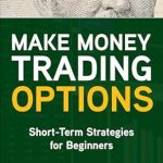 Unlock Your Trading Potential: A Comprehensive Review of ‘Make Money Trading Options: Short-Term Strategies for Beginners’