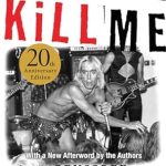 An Unforgettable Journey Through Punk History: Please Kill Me: The Uncensored Oral History of Punk