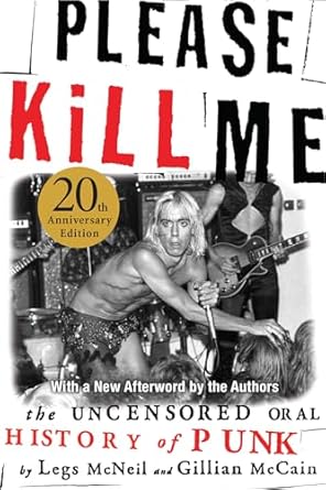 An Unforgettable Journey Through Punk History: Please Kill Me: The Uncensored Oral History of Punk