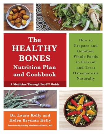 Discover the Secret to Stronger Bones: A Comprehensive Review of The Healthy Bones Nutrition Plan and Cookbook: How to Prepare and Combine Whole Foods to Prevent and Treat Osteoporosis Naturally