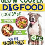 Discover the Best Recipes for Your Furry Friend: Slow Cooker Dog Food Cookbook – Boost Your Dog’s Lasting Health with Time-Saving, Customizable Meals | Vet-Approved, Nutrient-Dense, Budget-Friendly Recipes for Your Furry Friend’s Unique Needs Discover the Best Recipes for Your Furry Friend: Slow Cooker Dog Food Cookbook – Boost Your Dog’s Lasting Health with Time-Saving, Customizable Meals | Vet-Approved, Nutrient-Dense, Budget-Friendly Recipes for Your Furry Friend’s Unique Needs