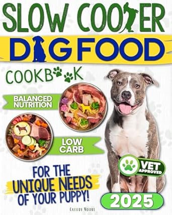 Discover the Best Recipes for Your Furry Friend: Slow Cooker Dog Food Cookbook – Boost Your Dog’s Lasting Health with Time-Saving, Customizable Meals | Vet-Approved, Nutrient-Dense, Budget-Friendly Recipes for Your Furry Friend’s Unique Needs