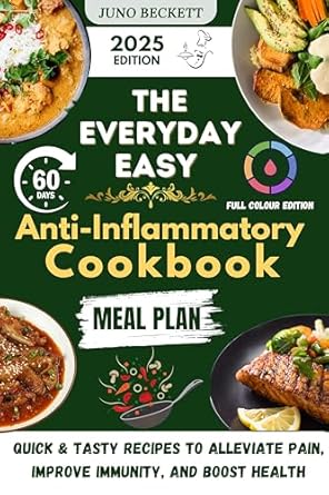 Discover the Secrets to Pain Relief: A Comprehensive Review of The Everyday Easy Diet Anti-Inflammatory Cookbook – Quick & Tasty Recipes to Alleviate Pain, Improve Immunity, and Boost Health