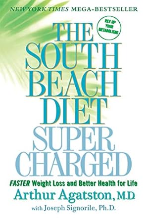Transform Your Health: A Comprehensive Review of The South Beach Diet Supercharged: Faster Weight Loss and Better Health for Life