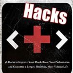Discover the Life-Changing Secrets in ‘Health Hacks: 46 Hacks to Improve Your Mood, Boost Your Performance, and Guarantee a Longer, Healthier, More Vibrant Life’ – A Must-Read Review! Discover the Life-Changing Secrets in ‘Health Hacks: 46 Hacks to Improve Your Mood, Boost Your Performance, and Guarantee a Longer, Healthier, More Vibrant Life’ – A Must-Read Review!