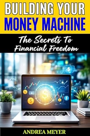 Unlock Your Financial Potential: A Comprehensive Review of Building Your Money Machine: The Secrets To Financial Freedom
