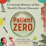 An Eye-Opening Exploration of Epidemics: Patient Zero: A Curious History of the World’s Worst Diseases