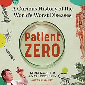 An Eye-Opening Exploration of Epidemics: Patient Zero: A Curious History of the World’s Worst Diseases