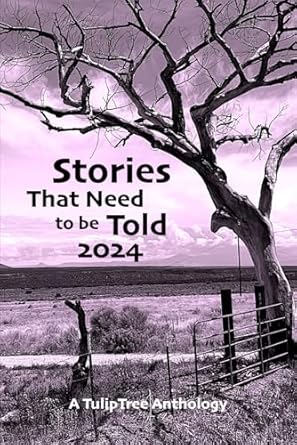 Discover the Unforgettable Narratives in ‘Stories That Need to Be Told 2024’: A Compelling Review of Must-Read Tales