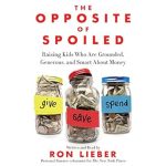 Discover How to Raise Financially Savvy Kids: A Review of ‘The Opposite of Spoiled: Raising Kids Who Are Grounded, Generous, and Smart About Money’