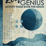 Discover the Ultimate Relaxation Tool: Zen Genius Activity Puzzle Book for Adults – Large Print Logic, Math, and Word Puzzles for Relaxation