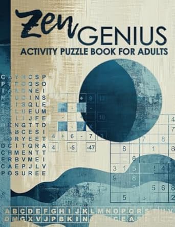 Discover the Ultimate Relaxation Tool: Zen Genius Activity Puzzle Book for Adults – Large Print Logic, Math, and Word Puzzles for Relaxation