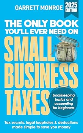 Unlocking Savings: A Comprehensive Review of The Only Book You’ll Ever Need On Small Business Taxes: Tax Secrets, Legal Loopholes, & Deductions to Save You Money (Plus Bookkeeping and Accounting for Beginners)