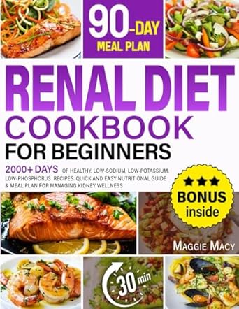 Discover the Ultimate Guide to Kidney Health: A Review of the RENAL DIET COOKBOOK FOR BEGINNERS: 2000+ DAYS OF HEALTHY, LOW-SODIUM, LOW-POTASSIUM, LOW-PHOSPHORUS RECIPES. Quick and Easy Nutritional Guide & Meal Plan for Managing Kidney Health!