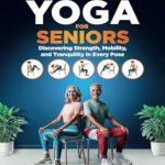 Unlock Your Inner Strength with This Must-Read Guide: Chair Yoga for Seniors: Discovering Strength, Mobility, and Tranquility in Every Pose – 40 STEP-BY-STEP EXERCISES AND A 30 DAY CHALLENGE (The Senior’s Gift Collection) Unlock Your Inner Strength with This Must-Read Guide: Chair Yoga for Seniors: Discovering Strength, Mobility, and Tranquility in Every Pose – 40 STEP-BY-STEP EXERCISES AND A 30 DAY CHALLENGE (The Senior’s Gift Collection)