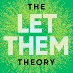 Discover the Transformative Impact of ‘The Let Them Theory’: A Life-Changing Tool That Millions of People Can’t Stop Talking About