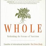 Transform Your Health: A Comprehensive Review of ‘Whole: Rethinking the Science of Nutrition’ Transform Your Health: A Comprehensive Review of ‘Whole: Rethinking the Science of Nutrition’