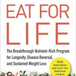 Transform Your Health Today: A Comprehensive Review of ‘Eat for Life: The Breakthrough Nutrient-Rich Program for Longevity, Disease Reversal, and Sustained Weight Loss’