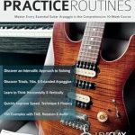 Unlock Your Guitar Skills: A Comprehensive Review of ‘Guided Guitar Arpeggio Practice Routines: Master Every Essential Guitar Arpeggio in this Comprehensive 10-Week Course (How to Practice Guitar)’