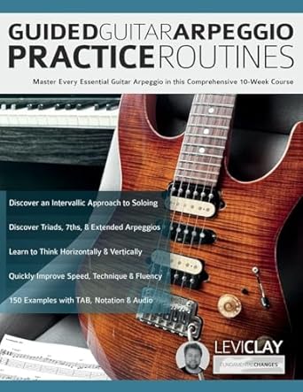 Unlock Your Guitar Skills: A Comprehensive Review of ‘Guided Guitar Arpeggio Practice Routines: Master Every Essential Guitar Arpeggio in this Comprehensive 10-Week Course (How to Practice Guitar)’
