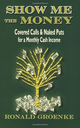 Unlock Financial Freedom: A Comprehensive Review of ‘Show Me the Money: Covered Calls & Naked Puts for a Monthly Cash Income’ from Amazon