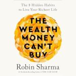 Unlocking True Abundance: A Must-Read Review of The Wealth Money Can’t Buy: The 8 Hidden Habits to Live Your Richest Life