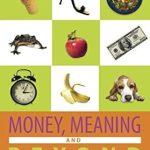 Transform Your Business Mindset: A Comprehensive Review of ‘Money, Meaning and Beyond: 27 Unexpected Ways to Create What Really Matters for Business Owners’ (Wealthy Thought Leader Library)