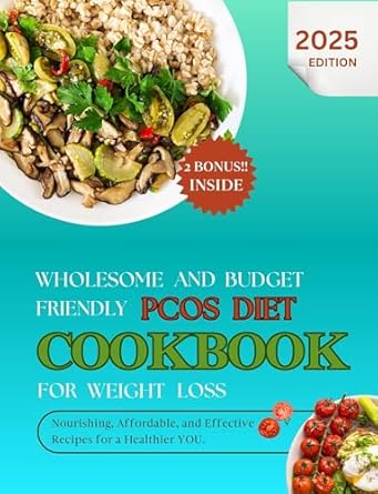 Unlock Your Health: A Comprehensive Review of the Wholesome and Budget Friendly PCOS Diet Cookbook for Weight Loss 2025 – Nourishing, Affordable, and Effective Recipes for a Healthier You!