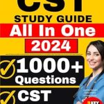 Unlock Your Surgical Technologist Success: CST Study Guide: Latest CST Review and 1000+ Practice Questions with Detailed Explanation for the Certified Surgical Technologist Exam (Contains 6 Full Length Practice Tests) Unlock Your Surgical Technologist Success: CST Study Guide: Latest CST Review and 1000+ Practice Questions with Detailed Explanation for the Certified Surgical Technologist Exam (Contains 6 Full Length Practice Tests)