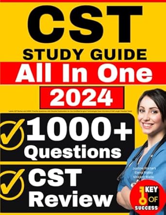 Unlock Your Surgical Technologist Success: CST Study Guide: Latest CST Review and 1000+ Practice Questions with Detailed Explanation for the Certified Surgical Technologist Exam (Contains 6 Full Length Practice Tests)