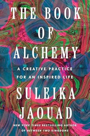 Unlock Your Creative Potential: A Review of The Book of Alchemy: A Creative Practice for an Inspired Life