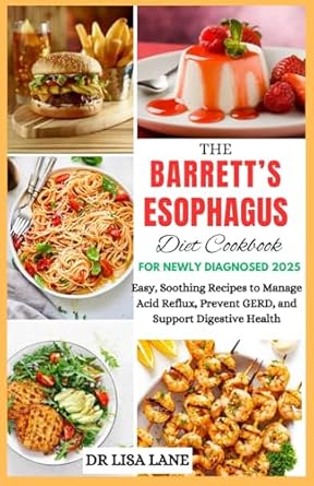 Transform Your Digestive Health: A Must-Have Review of The Barrett’s Esophagus Diet Cookbook for Newly Diagnosed 2025 – Easy, Soothing Recipes to Manage Acid Reflux, Prevent GERD, and Support Digestive Health!