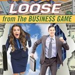 Transform Your Business Mindset: A Deep Dive Review of ‘Busting Loose From the Business Game: Mind-Blowing Strategies for Recreating Yourself, Your Team, Your Business, and Everything in Between’