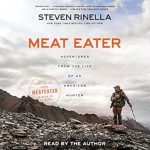 Unforgettable Tales of Adventure: A Review of Meat Eater: Adventures from the Life of an American Hunter