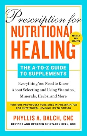 Discover the Ultimate Guide to Wellness: A Comprehensive Review of ‘Prescription for Nutritional Healing: The A-to-Z Guide to Supplements’